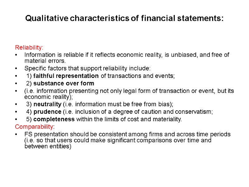 Qualitative characteristics of financial statements:  Reliability: Information is reliable if it reflects economic